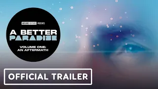 A Better Paradise Volume One: An Aftermath - Official Visual Trailer