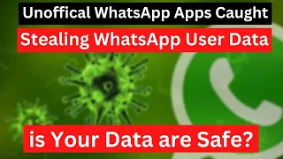 Unofficial WhatsApp Apps Caught Stealing WhatsApp User data | Is your whatsapp Account are safe?