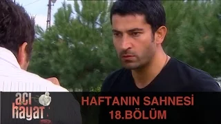 Haftanın Sahnesi - Acı Hayat 18.Bölüm