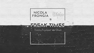 Freak Times - Ghali vs Timmy Trumpet MASHUP (NicolaFrongia & DM+)