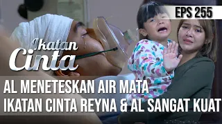 IKATAN CINTA - Al Meneteskan Air Mata!! Ikatan Cinta Reyna Dan AL Sangat Kuat