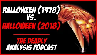 Halloween (1978) vs. Halloween (2018): A Comparison | The Deadly Analysis Podcast