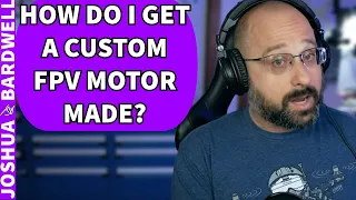 How Do You Get An OEM To Make A Custom Motor For You? - FPV Questions