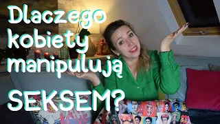 Dlaczego kobiety manipulują seksem?