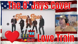 The O' Jays - Love Train (Home Free Cover) - REACTION - Too much FUN they have, its not fair!