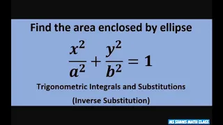 Find the area enclosed by an ellipse. Evaluate the Definite Integral. Trigonometric Substitution
