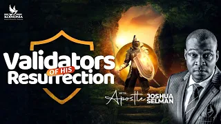 VALIDATORS OF HIS RESURRECTION WITH APOSTLE JOSHUA SELMAN 09||04||2023