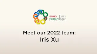 Meet our 2022 EGMO team: Iris Xu