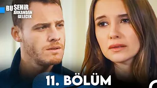 Bu Şehir Arkandan Gelecek 11. Bölüm