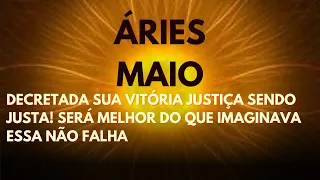 ÁRIES 💥 MAIO DECRETADA SUA VITÓRIA JUSTIÇA SENDO JUSTA! SERÁ MELHOR DO QUE IMAGINAVA  ESSA NÃO FALHA