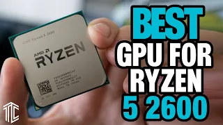 Top 7 Best GPU for Ryzen 5 2600 In 2023