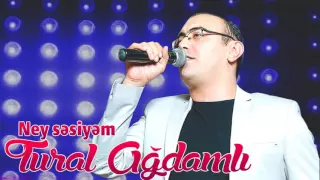 Tural Agdamli - Ney sesiyem (2016)
