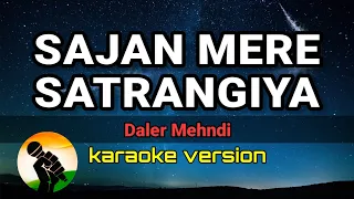 Sajan Mere Satrangiya - Daler Mehndi (karaoke version)