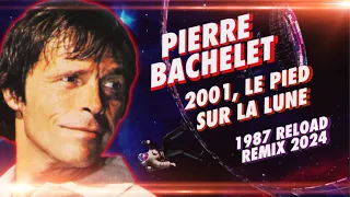 [1987] Pierre Bachelet / 2001 : le pied sur la lune [1987 Reload Remix 2024]