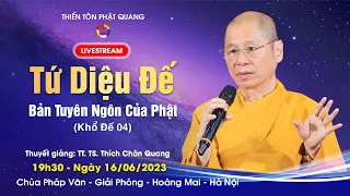 TỨ DIỆU ĐẾ BẢN TUYÊN NGÔN CỦA PHẬT 04 - KHỔ ĐẾ phần bốn - TT.TS Thích Chân Quang