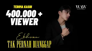 EKHSAN - TAK PERNAH DIANGGAP (Official Video Clip)