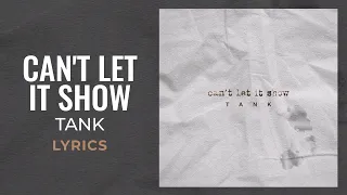 Tank - Can't Let It Show (LYRICS)