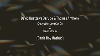 David Guetta vs. Darude & Thomas Anthony - Crazy What Love Can Do x  Sandstorm (DanielBoy Mashup)