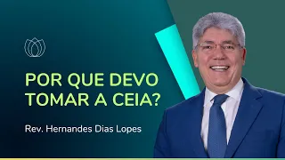 A CEIA DO SENHOR | Rev. Hernandes Dias Lopes | IPP