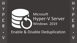 How To Enable & Disable Deduplication On A Windows Server 2019 Hyper-V Virtual Machine