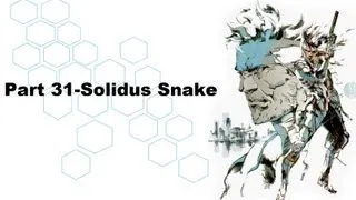 Metal Gear Solid 2: Sons Of Liberty Part 31-Solidus Snake