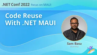 Code Reuse with .NET MAUI | .NET Conf: Focus on MAUI