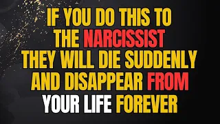 If You Do This To The Narcissist, They Will Die Suddenly And Disappear From Your Life Forever |NPD