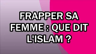 Frapper sa femme : que dit l'Islam ?