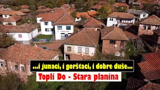 TOPLI DO - STARA PLANINA - I junaci, i gorštaci, i dobre duše...