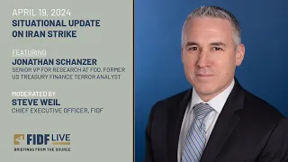 FIDF Situational Update: Jonathan Schanzer, Senior VP for Research at FDD & Terror Analyst (4/19/24)