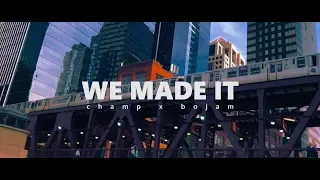 Champ x Bojam - We Made It [Official Music Video]