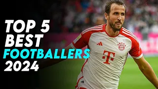 Top 5 Best Football Players In The World 2024