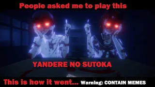 People asked me to play Yandere No Sutoka.. That is how it went... (Warning: Contain memes)