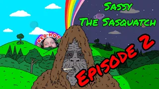 Sassy The Sasquatch : Episode 2 - Reaction