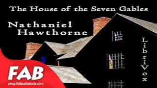 The House of the Seven Gables Part 2/2 Full Audiobook by Nathaniel HAWTHORNE
