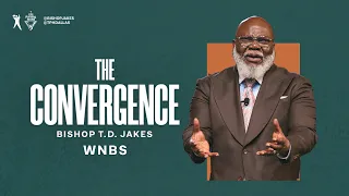 The Convergence   Bishop T.D. Jakes