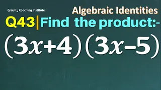 Q43 | Find the product (3x+4)(3x-5) | Algebraic Identities | Class 9