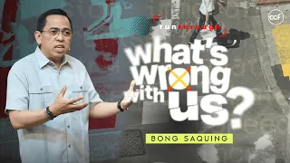 What's Wrong With Us? | Bong Saquing | Run Through