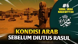 Kondisi Bangsa Arab sebelum diutusnya Rasul - Ustadz Anton Ismunanto