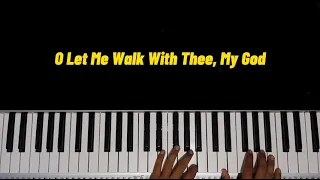 O let me walk with thee, my God - Piano Hymns