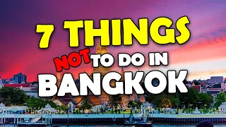 7 Things NOT To Do In Bangkok Thailand at Night | Bangkok vlog