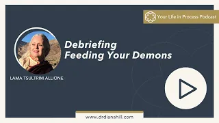 Ep. 54 b: Debriefing Feeding your Demons with Lama Tsultrim Allione