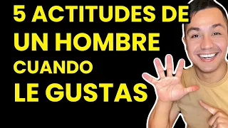 SEÑALES DE QUE LE GUSTAS A UN HOMBRE - ACTITUDES de UN HOMBRE cuando LE GUSTA una mujer