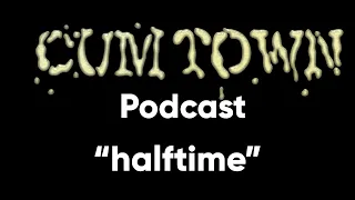 halftime (2-3-2020) - Cum Town Premium (EP 169)