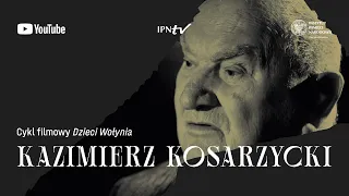 Kazimierz Kosarzycki: cykl DZIECI WOŁYNIA odc. 5 – film dokumentalny