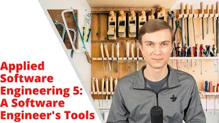 Applied Software Engineering 5: A Software Engineer's Tools