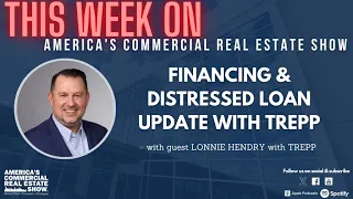 Expert Insights:  Real Estate Financing And Distressed Loans Update From Trepp