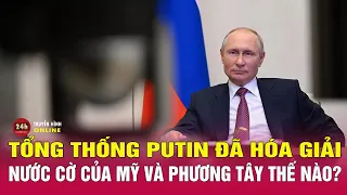 Hé lộ bí mật phía sau xung đột Nga Ukraine phần 10: TT Putin hóa giải nước cờ Mỹ, Phương Tây thế nào