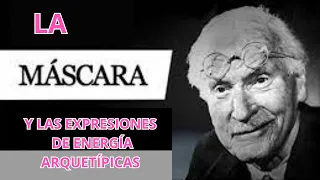 LA MÁSCARA Y LAS EXPRESIONES DE ENERGÍA ARQUETÍPICAS