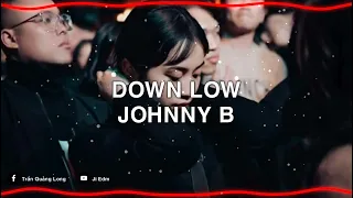 DOWN LOW - JOHNNY B - NHẠC TIK TOK (maxi remix)